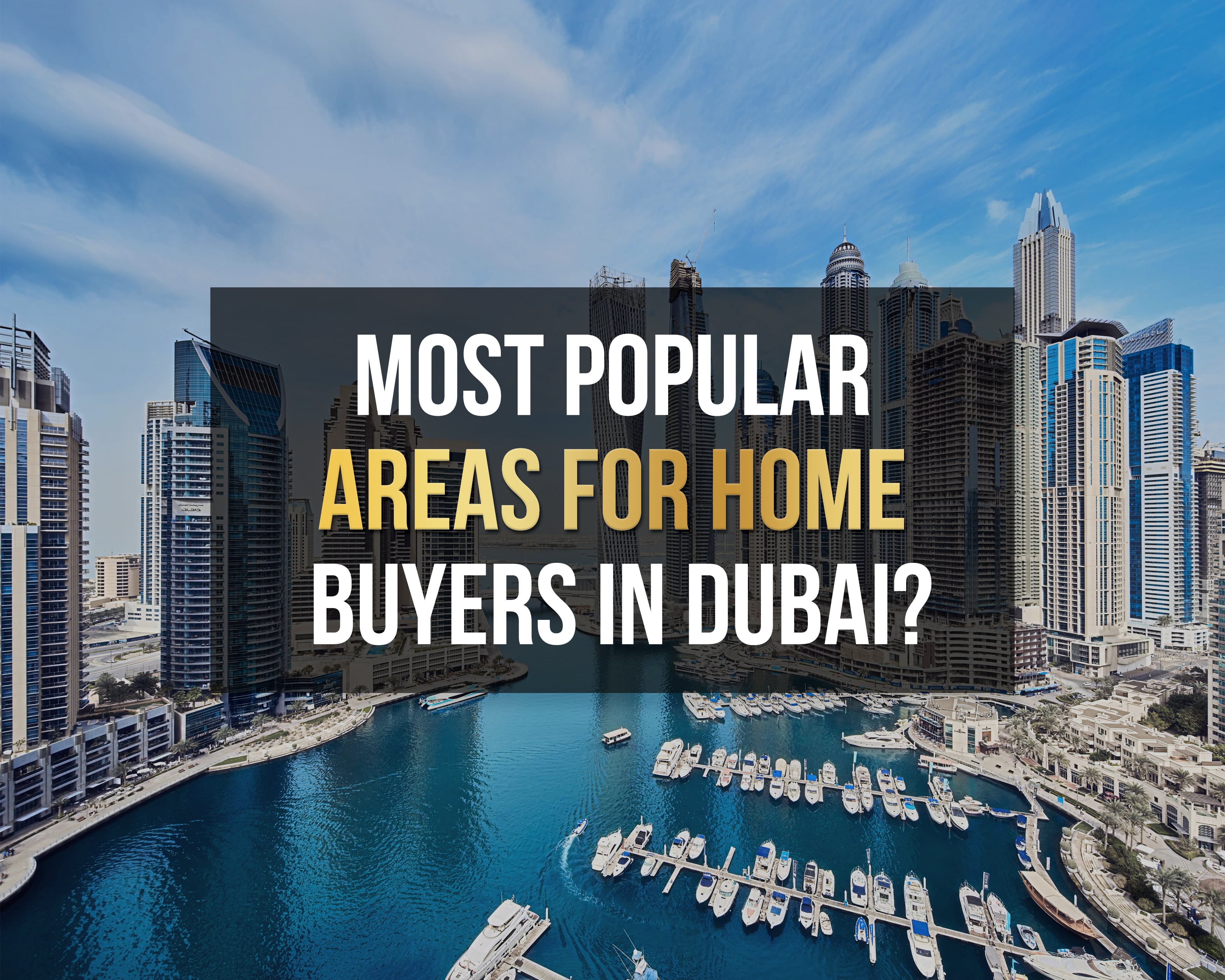 Most popular areas for home buyers in Dubai?